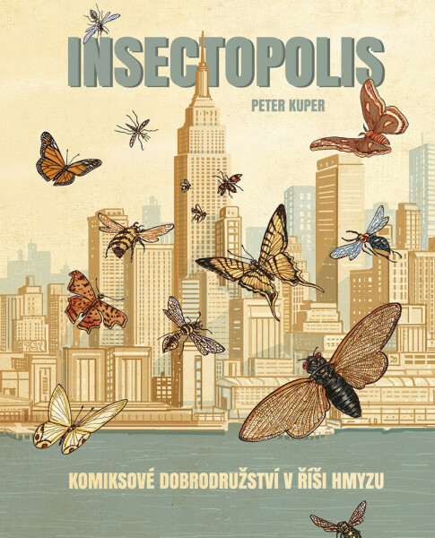 Insectopolis - Komiksové dobrodružství v říši hmyzu - Peter Kuper