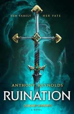 Ruination: League of Legends Novel Anthony Reynolds