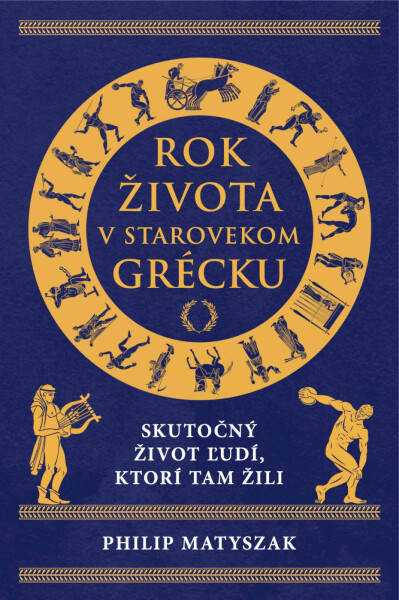 Rok života v starovekom Grécku - Philip Matyszak