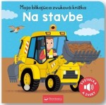 Moja blikajúca zvuková knižka Na stavbe