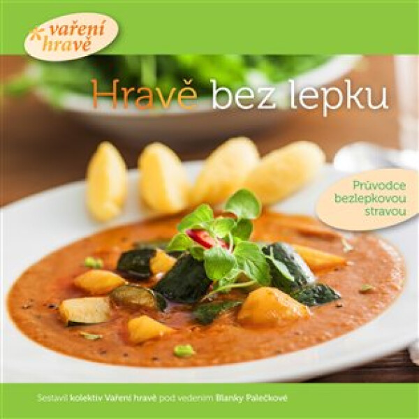 Hravě bez lepku - Průvodce bezlepkovou stravou - Blanka Palečková