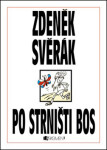 Zdeněk Svěrák PO STRNIŠTI BOS Zdeněk Svěrák