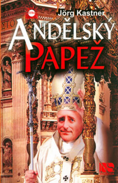 Andělský papež - Jörg Kastner