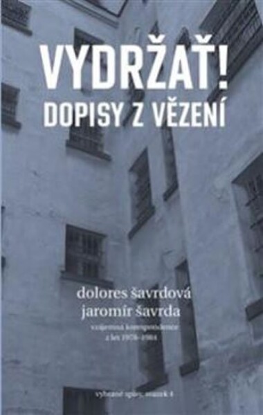 Vydržať! Dopisy vězení Jaromír Šavrda