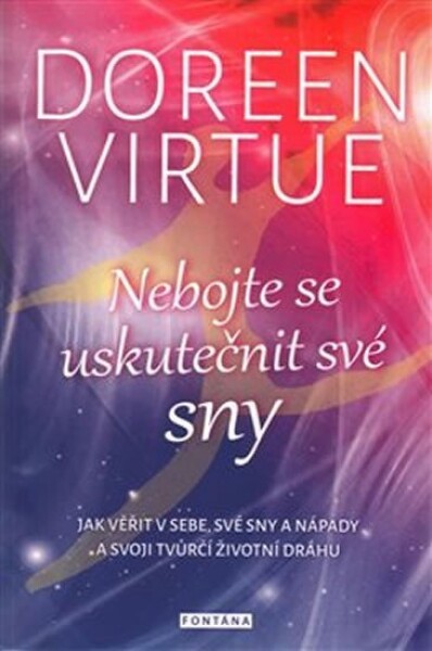 Nebojte se uskutečnit své sny Doreen Virtue