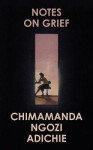 Notes on Grief - Adichie Chimamanda Ngozi