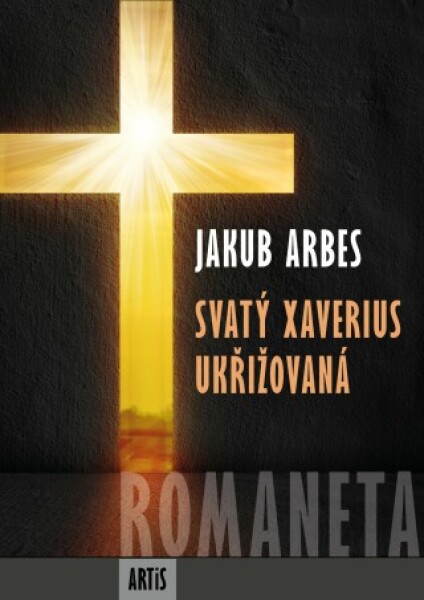 Romaneta - Svatý Xaverius / Ukřižovaná - Jakub Arbes - e-kniha