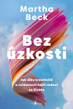Bez úzkosti - Martha Beck
