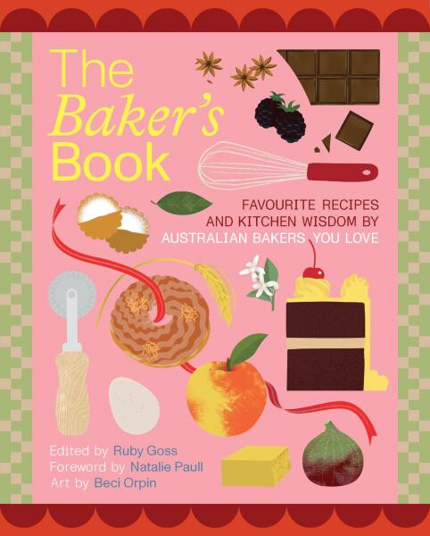 Baker´s Book | Favourite recipes and kitchen wisdom by Australian bakers you love - Ruby Goss