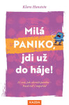Milá paniko, jdi už do háje! 21 cest, jak zkrotit paniku – hned teď i napořád - Klara Hansteinová