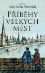 Příběhy velkých měst, 2. vydání - John Julius Norwich