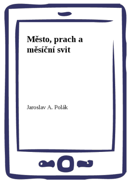 Město, prach a měsíční svit - Jaroslav A. Polák