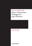 Být na způsob těla - Pokus o rekonstrukci Heideggerova pojetí tělesnosti - Aleš Novák