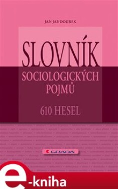 Slovník sociologických pojmů. 610 hesel - Jan Jandourek e-kniha