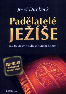 Padělatelé Ježíše Jak to vlastně bylo se synem Božím Josef Dirnbeck