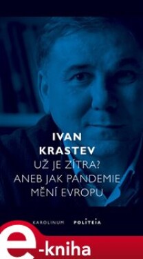 Už je zítra? Aneb jak pandemie mění Evropu Ivan Krastev (e-kniha)