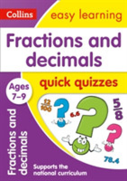 Quick Quizzes - Fractions & Decimals Ages 7-9 - Collins Easy Learning