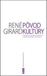 Pôvod kultúry - René Girard; Pierpaolo Antonello; Joao Cezar de Castro Rocha