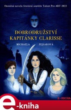 Dobrodružství kapitánky Clarisse - Michaela Pejsarová e-kniha