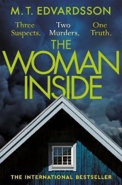 The Woman Inside: A devastating psychological thriller from the bestselling author of A Nearly Normal Family, now a major Netflix series - M. T. Edvardsson