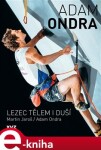 Adam Ondra: lezec tělem duší Adam Ondra: