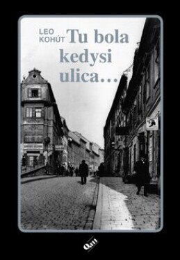 Tu bola kedysi ulica - Leo Kohút