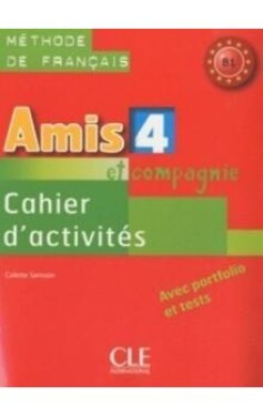 Amis et compagnie 4: Cahier d´activités - Colette Samson