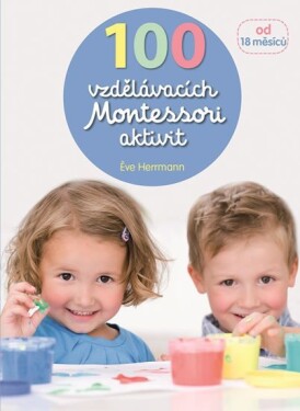 100 vzdělávacích Montessori aktivit