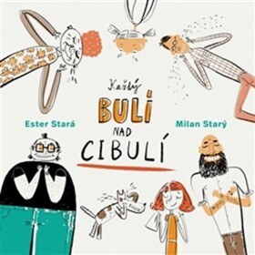 Každý bulí nad cibulí Ester Stará,