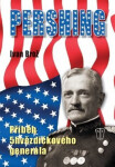 Pershing Příběh 5hvězdičkového generála Ivan Brož