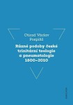 Různé podoby české trinitární teologie pneumatologie 1800–2010 Ctirad Václav Pospíšil