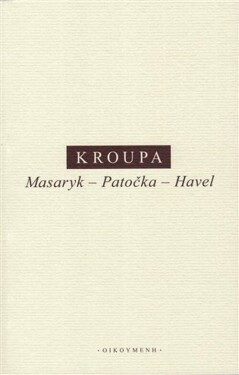 Masaryk - Patočka - Havel - Daniel Kroupa