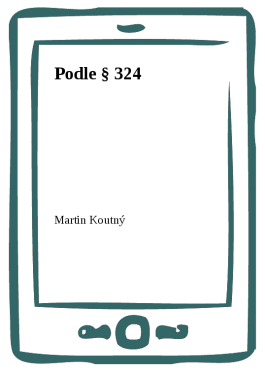 Podle § 324 - Martin Koutný