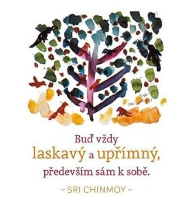 Magnet na lednici - Buď vždy laskavý a upřímný, především sám k sobě - Sri Chinmoy