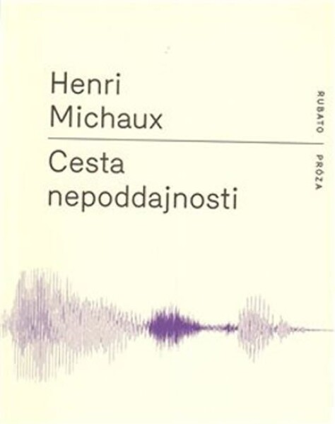 Cesta nepoddajnosti Henri Michaux