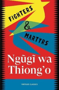 Fighters & Martyrs - Ngugi wa Thiong'o