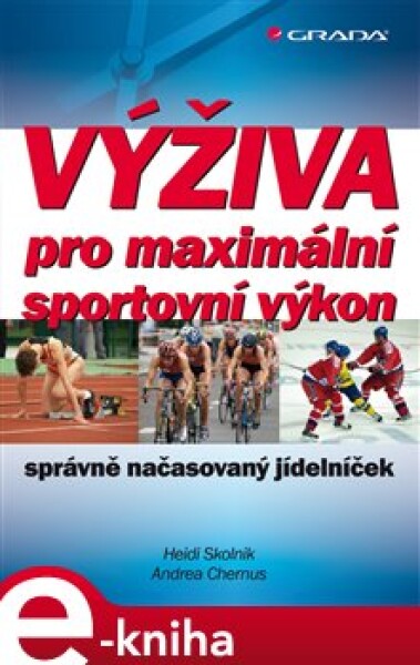 Výživa pro maximální sportovní výkon. správně načasovaný jídelníček - Heidi Skolnik, Andrea Chernus e-kniha