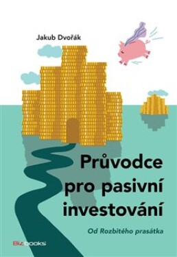 Průvodce pro pasivní investování Jakub Dvořák