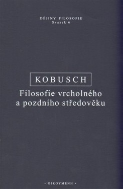 Filosofie vrcholného a pozdního středověku - Theo Kobusch
