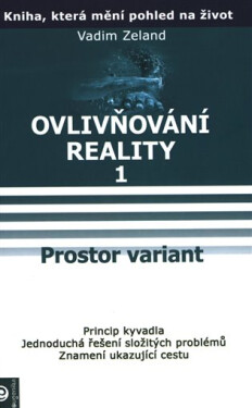 Ovlivňování reality 1 - Prostor variant - Vadim Zeland