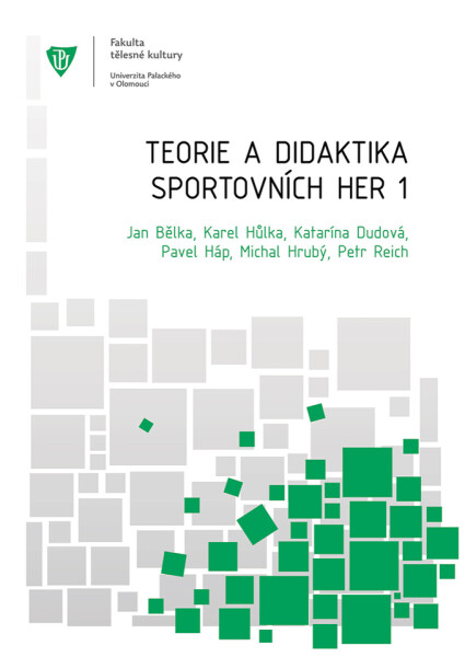 Teorie a didaktika sportovních her - Jan Bělka, Karel Hůlka, Katarína Dudová