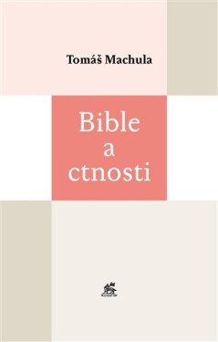 Bible a ctnosti - Tomáš Machula