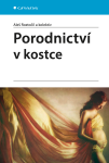 Porodnictví - Aleš Roztočil, kolektiv autorů