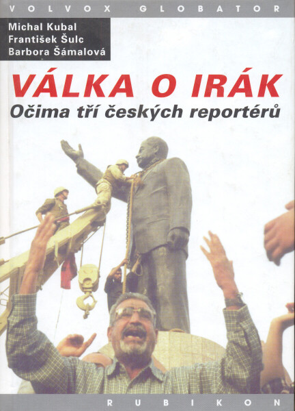 Válka o Irák - Michal Kubal, František Šulc, Barbora Šámalová