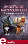 Anastasius Katzenschlucker, der große Zauberer - Rudolf Slawitschek e-kniha