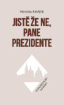 Jistě že ne, pane prezidente