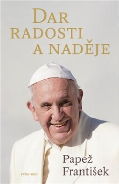 Dar radosti naděje Papež František