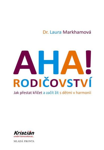 AHA! Rodičovství - Jak přestat křičet a začít žít s dětmi v harmonii - Laura Markham
