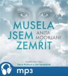 Musela jsem zemřít. Anita Moorjani