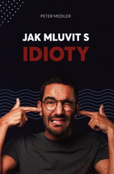 Jak mluvit idioty Peter Modler